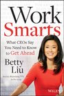 Work Smarts What CEOs Say You Need To Know to Get Ahead