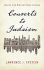 Converts to Judaism Stories from Biblical Times to Today