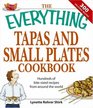 Everything Tapas and Small Plates Cookbook Hundreds of BiteSized Recipes From Around the World