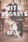 With Regrets A Novel