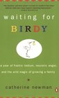 Waiting for Birdy: A Year of Frantic Tedium, Neurotic Angst, and the Wild Magic of Growing a Family