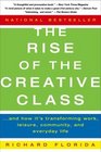 The Rise of the Creative Class And How It's Transforming Work Leisure Community and Everyday Life