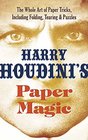 Harry Houdini's Paper Magic The Whole Art of Paper Tricks Including Folding Tearing and Puzzles
