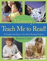 Mommy Teach Me to Read A Complete and EasytoUse Home Reading Program