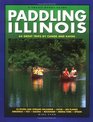Paddling Illinois 64 Great Trips by Canoe and Kayak
