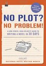No Plot No Problem Revised and Expanded Edition A Lowstress Highvelocity Guide to Writing a Novel in 30 Days