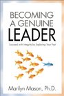 Becoming a Genuine Leader Succeed with Integrity by Exploring Your Past