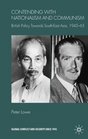 Contending With Nationalism and Communism British Policy Towards Southeast Asia 194565