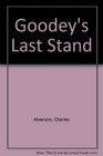 Goodey's last stand