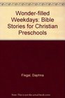 WonderFilled Weekdays Bible Stories for Christian Preschools