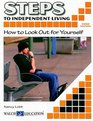 Steps to Independent Living How to Look Out for Yourself