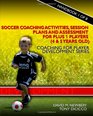 Soccer Coaching Activities Session Plans and Assessment for Plus 1 Players  Coaching for Player Development Series