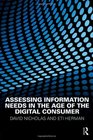 Assessing Information Needs in the Age of the Digital Consumer