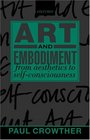 Art and Embodiment From Aesthetics to SelfConsciousness