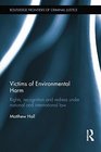 Victims of Environmental Harm Rights Recognition and Redress Under National and International Law