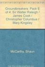Groundbreakers Pack E of 4 Sir Walter Raleigh / James Cook / Christopher Columbus / Mary Kingsley