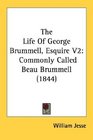 The Life Of George Brummell Esquire V2 Commonly Called Beau Brummell