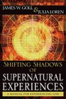 Shifting Shadows of Supernatural Experiences A Manual to Experiencing God