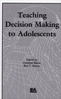 Teaching Decision Making To Adolescents