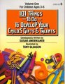 101 Things to Do to Develop Your Child's Gifts and Talents/for Children Ages 36