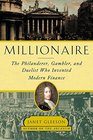 Millionaire The Philanderer Gambler and Duelist Who Invented Modern Finance