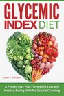 Glycemic Index Diet A Proven Diet Plan For Weight Loss and Healthy Eating With No Calorie Counting