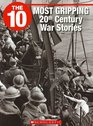 The 10 Most Gripping 20th Century War Stories