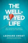 The WellPlayed Life Why Pleasing God Doesn't Have to Be Such Hard Work