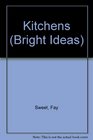 Bright Ideas Kitchens A Practical Guide to Style and Design for Your Home