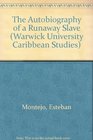 The Autobiography of a Runaway Slave (Warwick University Caribbean Studies)