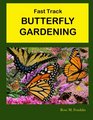 Fast Track BUTTERFLY GARDENING