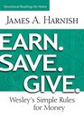 Earn Save Give Devotional Readings for Home Wesley's Simple Rules for Money