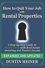 How to Quit Your Job with Rental Properties Expanded and Updated A StepbyStep Guide to Retire Early with Real Estate Investing and Passive Income