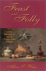 Feast and Folly Cuisine Intoxication and the Poetics of the Sublime