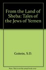 From the Land of Sheba Tales of the Jews of Yemen
