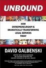 UNBOUND How Entrepreneurship is Dramatically Transforming Legal Services Today
