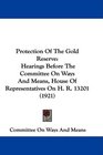 Protection Of The Gold Reserve Hearings Before The Committee On Ways And Means House Of Representatives On H R 13201