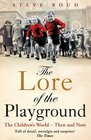 The Lore of the Playground One Hundred Years of Children's Games Rhymes and Traditions