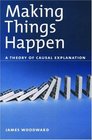 Making Things Happen A Theory of Causal Explanation