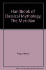 Handbook of Classical Mythology The Meridian