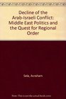 The Decline of the ArabIsraeli Conflict Middle East Politics and the Quest for Regional Order