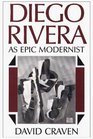 Diego Rivera As Epic Modernist