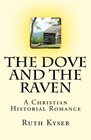 The Dove and The Raven The Dove and The Raven  A Christian Historial Romance