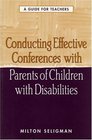 Conducting Effective Conferences with Parents of Children with Disabilities A Guide for Teachers