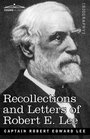Recollections and Letters of Robert E Lee