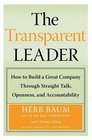 The Transparent Leader  How to Build a Great Company Through Straight Talk Openness and Accountability