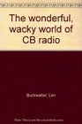 The wonderful wacky world of CB radio