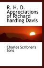 R H D Appreciations of Richard harding Davis