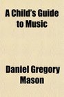 A Child's Guide to Music