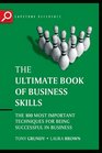 The Ultimate Book of Business Skills The 100 Most Important Techniques for Being Successful in Business